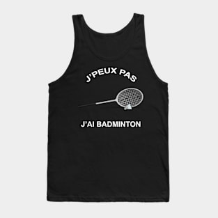 JE PEUX PAS J'AI BADMINTON Tank Top